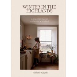 Winter in the Highlands: Eating, Drinking and Celebrating in Scotland