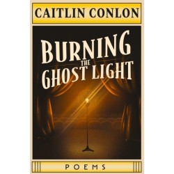 Burning the Ghost Light: Poems