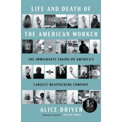 Life and Death of the American Worker: The Immigrants Taking on America's Largest Meatpacking Company
