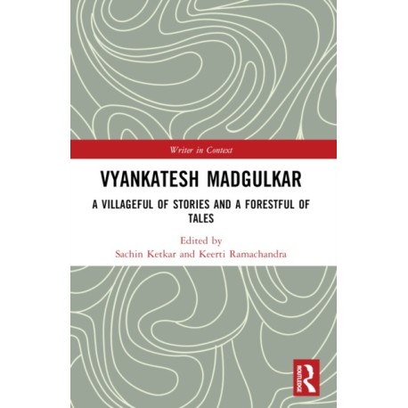 Vyankatesh Madgulkar: A Villageful of Stories and a Forestful of Tales