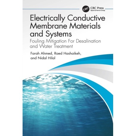 Electrically Conductive Membrane Materials and Systems: Fouling Mitigation For Desalination and Water Treatment