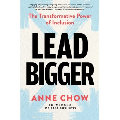 Lead Bigger: The Transformative Power of Inclusion