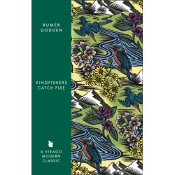Kingfishers Catch Fire: A Virago Modern Classic