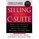 Selling to the C-Suite, Second Edition:  What Every Executive Wants You to Know About Successfully Selling to the Top