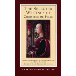 The Selected Writings of Christine de Pizan: A Norton Critical Edition
