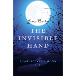 The Invisible Hand, The – Shakespeare`s Moon, Act I: Shakespeare's Moon, Act I
