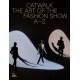 Catwalk: The Art of the Fashion Show A—Z