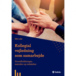 Kollegial vejledning som samarbejde - grundholdninger, metoder og redskaber