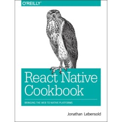React Native Cookbook: Bringing the Web to Native Platforms