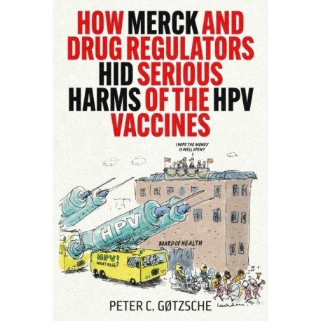 How Merck and Drug Regulators Hid Serious Harms of the HPV Vaccines