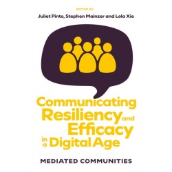 Communicating Resiliency and Efficacy in a Digital Age: Mediated Communities