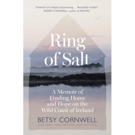 Ring of Salt: Finding home and hope on the Wild Coast of Ireland
