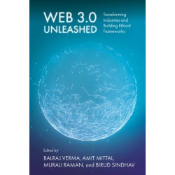 Web 3.0 Unleashed: Transforming Industries and Building Ethical Frameworks