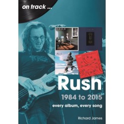 Rush 1984 to 2015 On Track: Every Album, Every Song