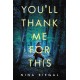 You'll Thank Me for This: A Novel
