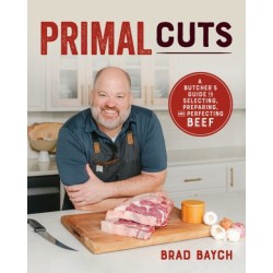 Primal Cuts: A Butcher's Guide to Selecting, Preparing, and Perfecting Beef [A Cookbook]