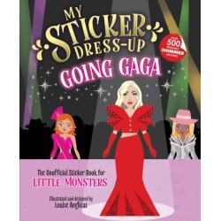 My Sticker Dress-Up™: Going Gaga: The Unofficial Sticker Book for Little Monsters