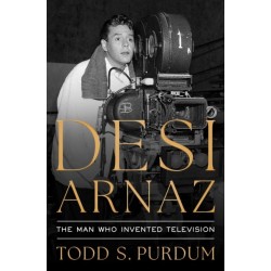 Desi Arnaz: The Man Who Invented Television