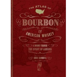 The Atlas of Bourbon and American Whiskey: A journey through the spirit of America