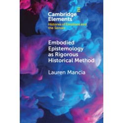 Embodied Epistemology as Rigorous Historical Method