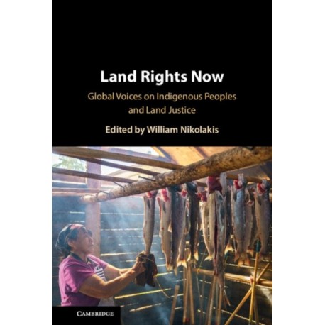 Land Rights Now: Global Voices on Indigenous Peoples and Land Justice