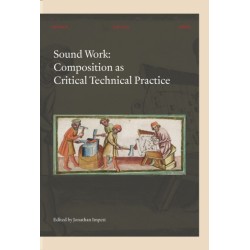 Sound Work: Composition as Critical Technical Practice