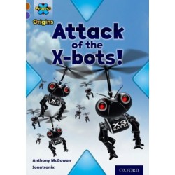 Project X Origins: Brown Book Band, Oxford Level 11: Strong Defences: Attack of the X-bots