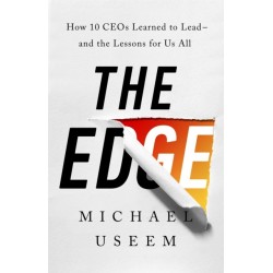 The The Edge: How Ten CEOs Learned to Lead--And the Lessons for Us All