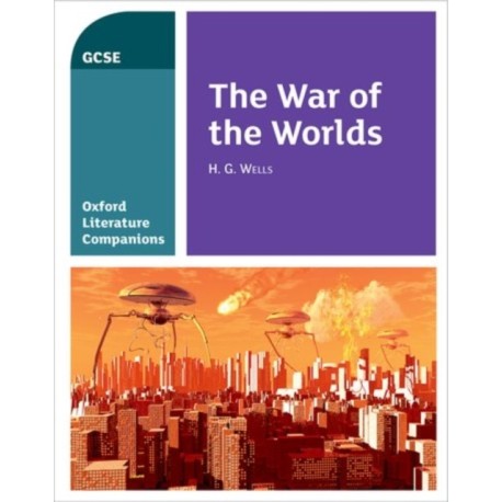 Oxford Literature Companions: The War of the Worlds: With all you need to know for your 2022 assessments