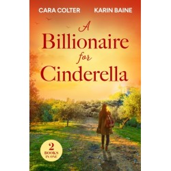 A Billionaire For Cinderella: The Prince from Her Past / the Tycoon's Festive Houseguest