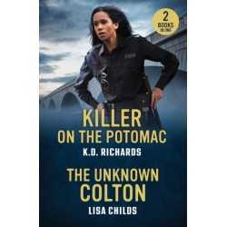 Killer On The Potomac / The Unknown Colton: Killer on the Potomac (Guardians of Justice) / the Unknown Colton (the Coltons of Alaska)