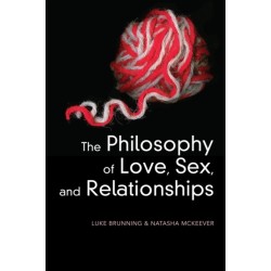 The Philosophy of Love, Sex, and Relationships