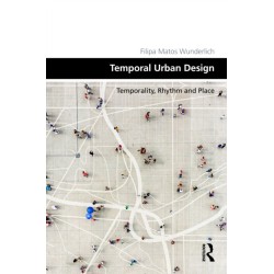 Temporal Urban Design: Temporality, Rhythm and Place