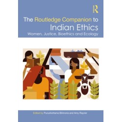 The Routledge Companion to Indian Ethics: Women, Justice, Bioethics and Ecology