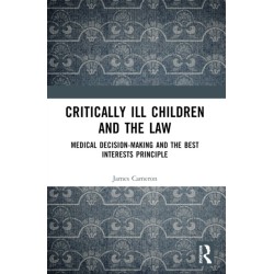 Critically Ill Children and the Law: Medical Decision-Making and the Best Interests Principle