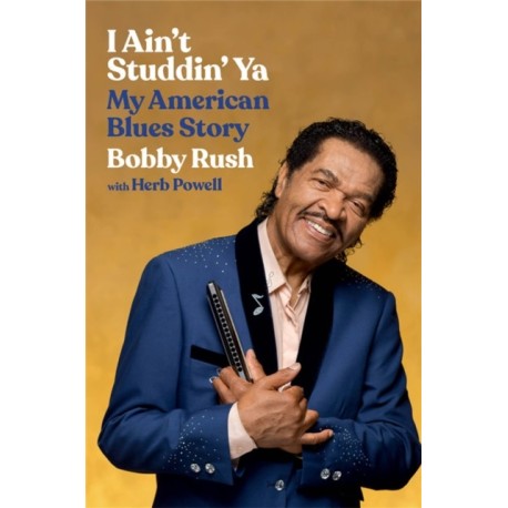 I Ain't Studdin' Ya: My American Blues Story