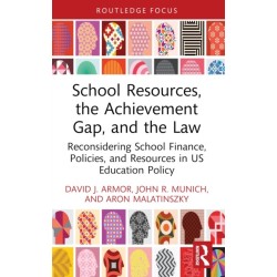 School Resources, the Achievement Gap, and the Law: Reconsidering School Finance, Policies, and Resources in US Education Policy