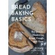 Bread Baking Basics: Recipes for Mastering Bread, Dough and Flour (Making Bread for Beginners, Homemade Bread)