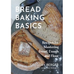 Bread Baking Basics: Recipes for Mastering Bread, Dough and Flour (Making Bread for Beginners, Homemade Bread)