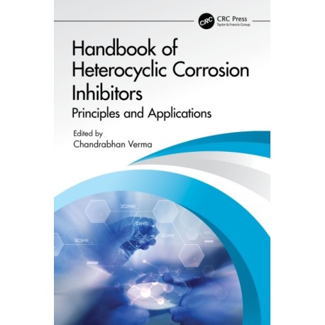 Handbook of Heterocyclic Corrosion Inhibitors: Principles and Applications