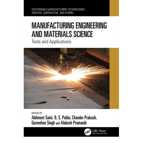 Manufacturing Engineering and Materials Science: Tools and Applications