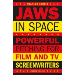Jaws In Space: Powerful Pitching for Film and TV Screenwriters
