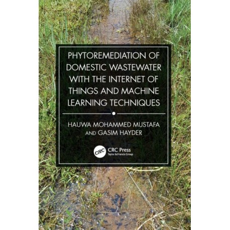 Phytoremediation of Domestic Wastewater with the Internet of Things and Machine Learning Techniques
