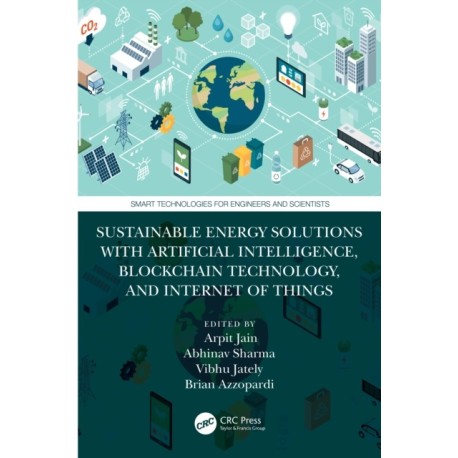 Sustainable Energy Solutions with Artificial Intelligence, Blockchain Technology, and Internet of Things