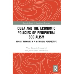 Cuba and the Economic Policies of Peripheral Socialism: Recent Reforms in a Historical Perspective