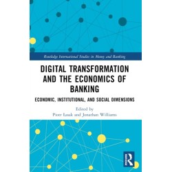 Digital Transformation and the Economics of Banking: Economic, Institutional, and Social Dimensions