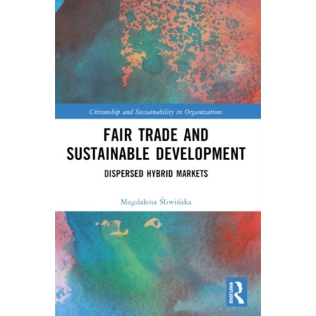 Fair Trade and Sustainable Development: Dispersed Hybrid Markets