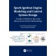 Spark Ignition Engine Modeling and Control System Design: A Guide to Model-in-the-Loop Hierarchical Control Methodology