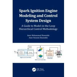 Spark Ignition Engine Modeling and Control System Design: A Guide to Model-in-the-Loop Hierarchical Control Methodology