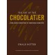 The Art of the Chocolatier: From Classic Confections to Sensational Showpieces
